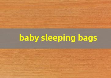  baby sleeping bags